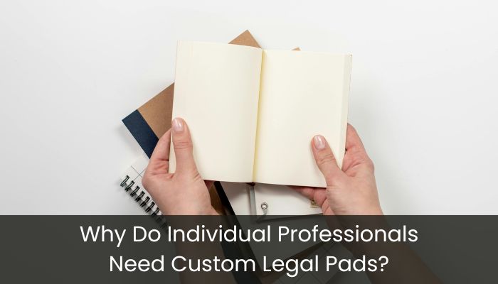 Why Do Individual Professionals Need Custom Legal Pads?